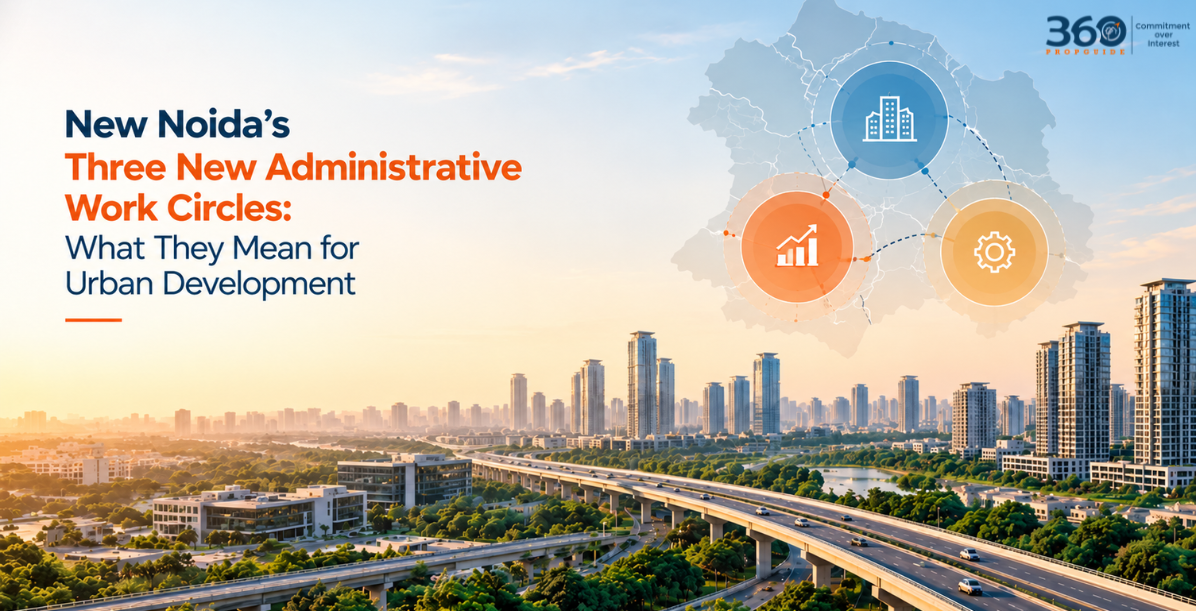 New Noida’s Three New Administrative Work Circles: What They Mean for Urban Development